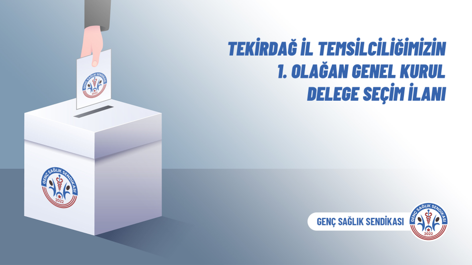 Tekirdağ İl Temsilciliğimizin 1. Olağan Genel Kurul Delege Seçim İlanı